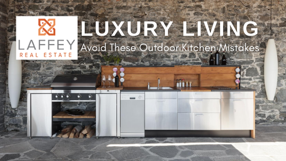 Outdoor Kitchen Tips - Luxury Living - Laffey Real Estate